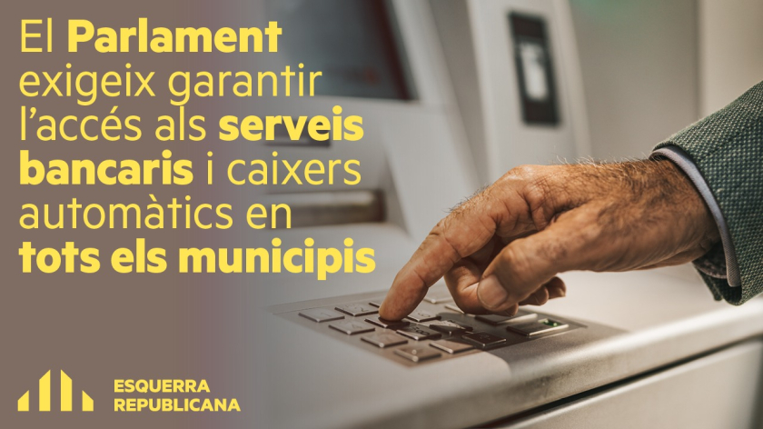  El Parlament dona llum verda a garantir caixers automàtics i oficines bancàries a tots els municipis  
